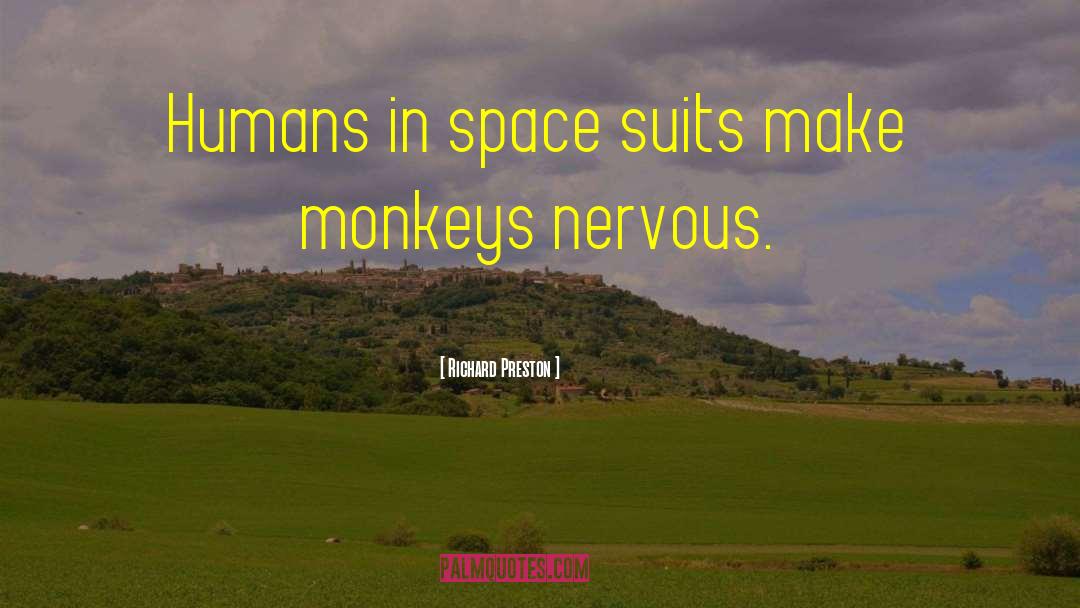 Richard Preston Quotes: Humans in space suits make