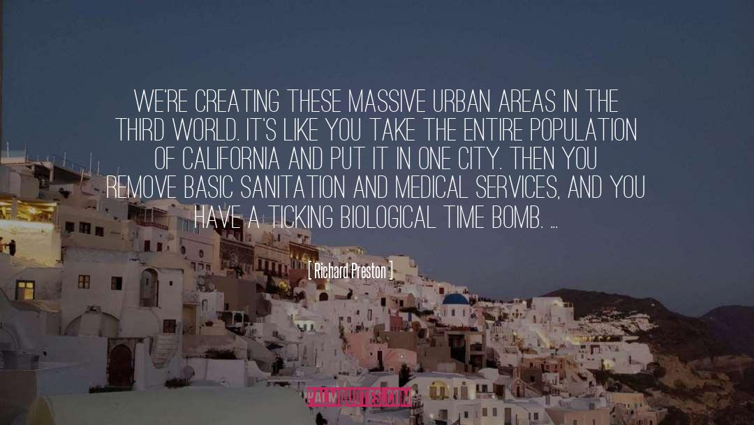 Richard Preston Quotes: We're creating these massive urban