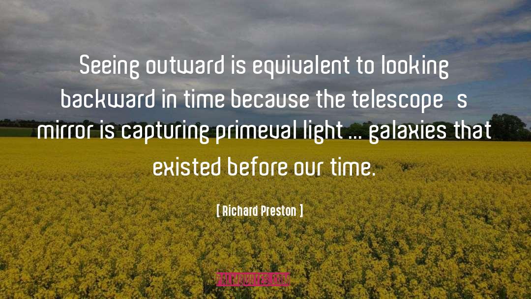 Richard Preston Quotes: Seeing outward is equivalent to