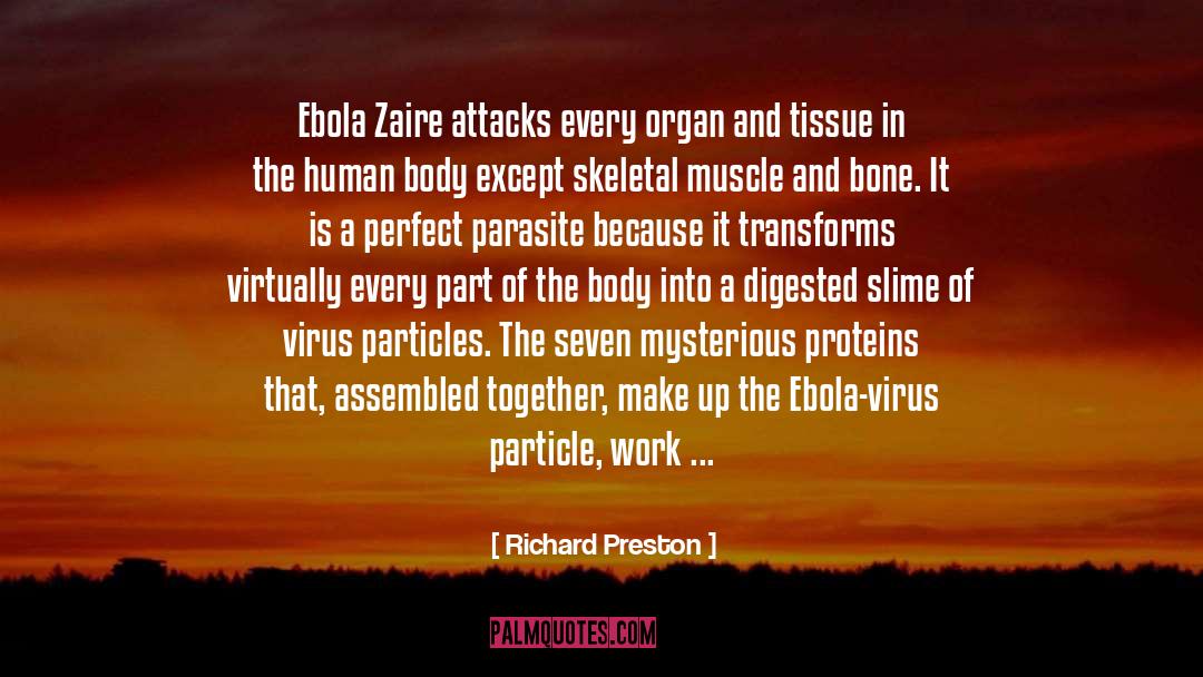 Richard Preston Quotes: Ebola Zaire attacks every organ