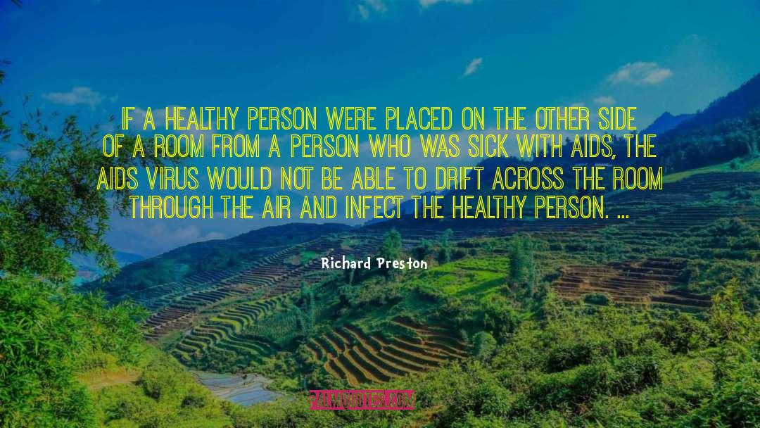 Richard Preston Quotes: If a healthy person were