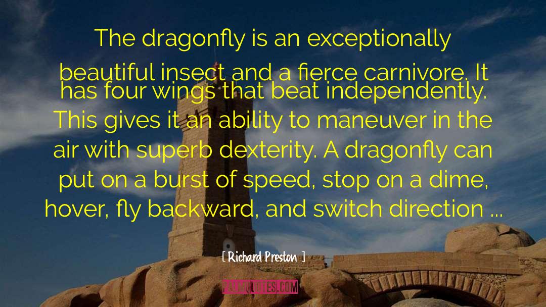 Richard Preston Quotes: The dragonfly is an exceptionally