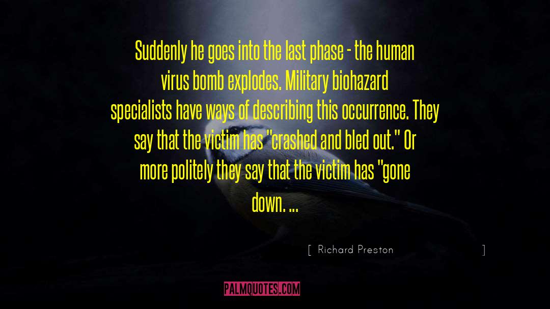 Richard Preston Quotes: Suddenly he goes into the
