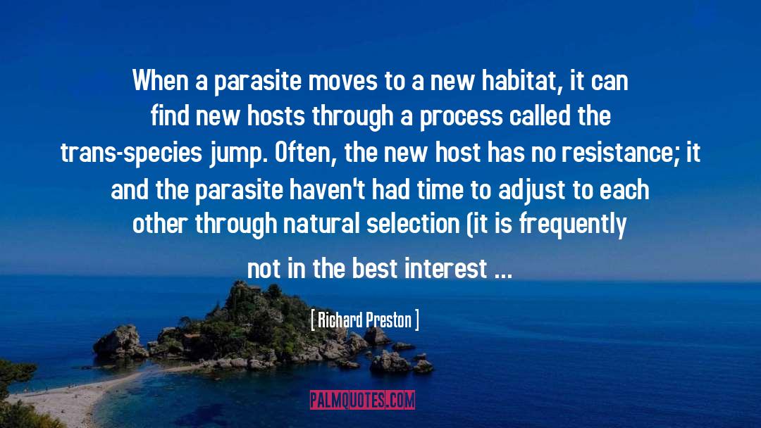 Richard Preston Quotes: When a parasite moves to