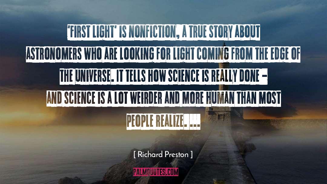 Richard Preston Quotes: 'First Light' is nonfiction, a