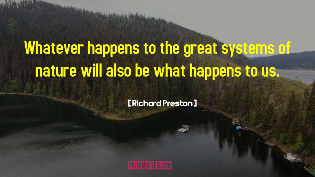 Richard Preston Quotes: Whatever happens to the great