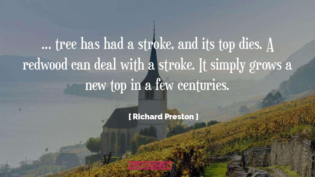 Richard Preston Quotes: ... tree has had a