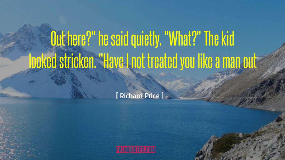 Richard Price Quotes: Out here?