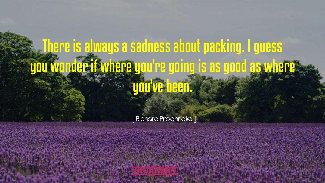 Richard Proenneke Quotes: There is always a sadness
