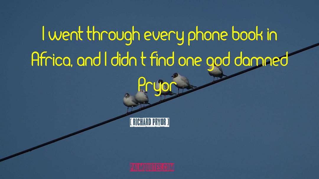 Richard Pryor Quotes: I went through every phone