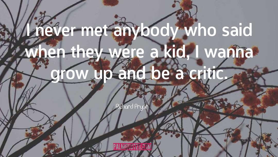 Richard Pryor Quotes: I never met anybody who