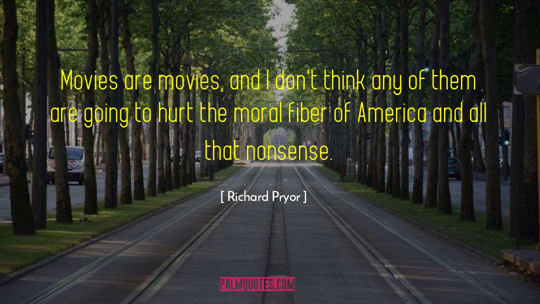 Richard Pryor Quotes: Movies are movies, and I