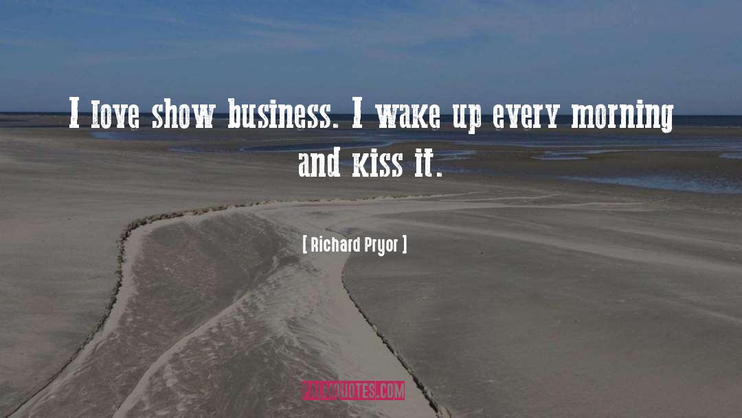 Richard Pryor Quotes: I love show business. I