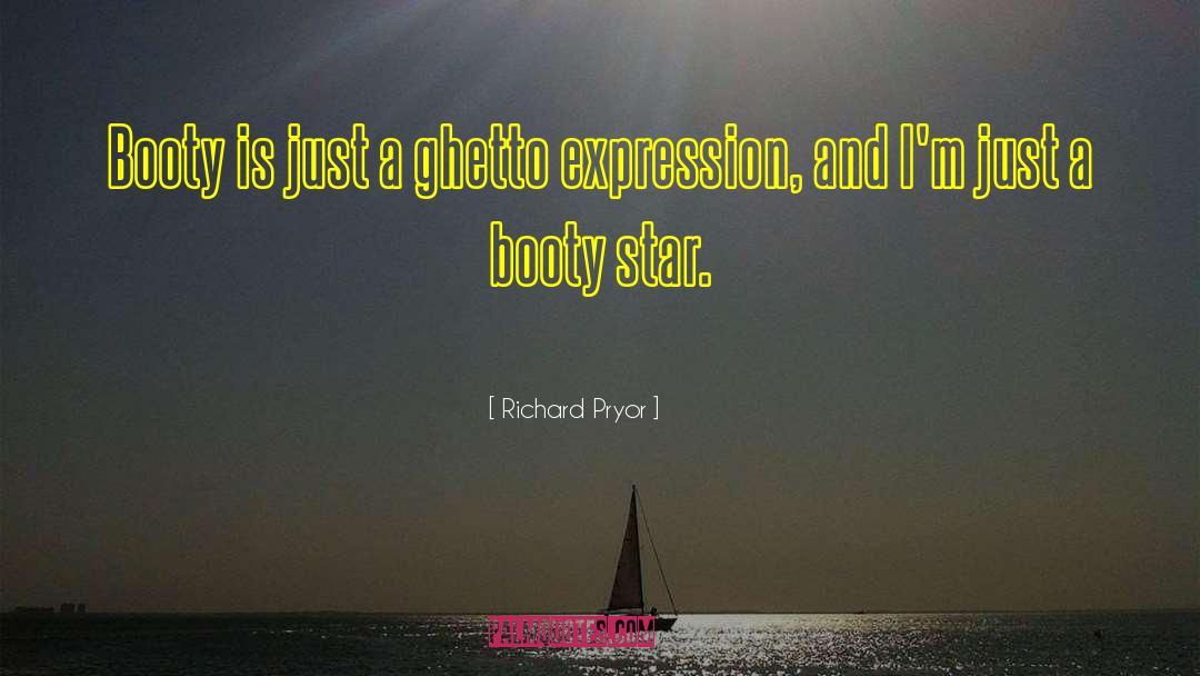 Richard Pryor Quotes: Booty is just a ghetto