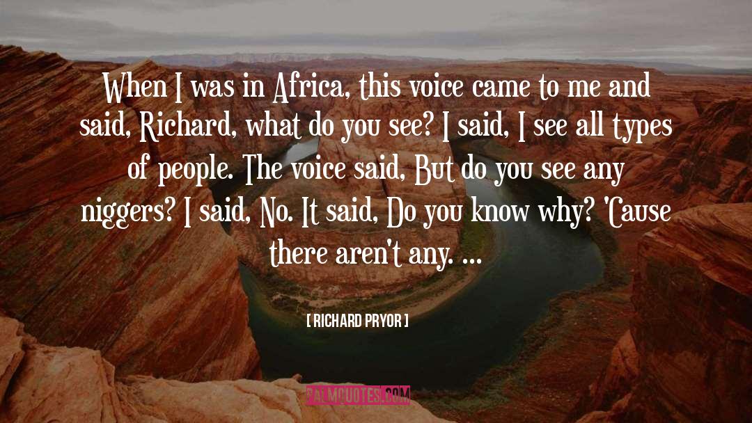 Richard Pryor Quotes: When I was in Africa,