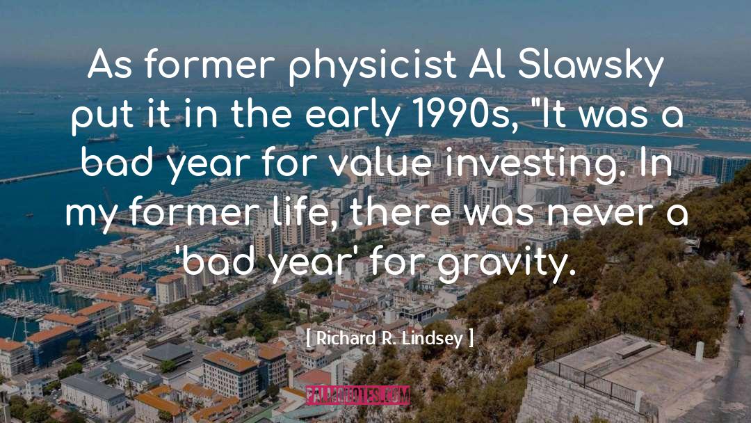 Richard R. Lindsey Quotes: As former physicist Al Slawsky