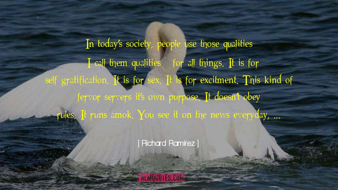 Richard Ramirez Quotes: In today's society, people use