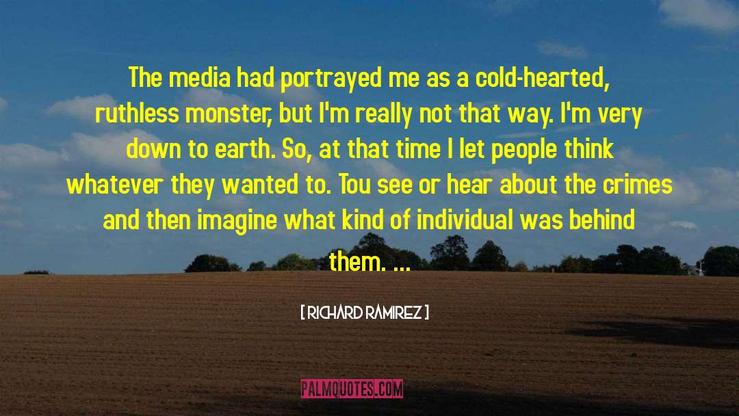Richard Ramirez Quotes: The media had portrayed me