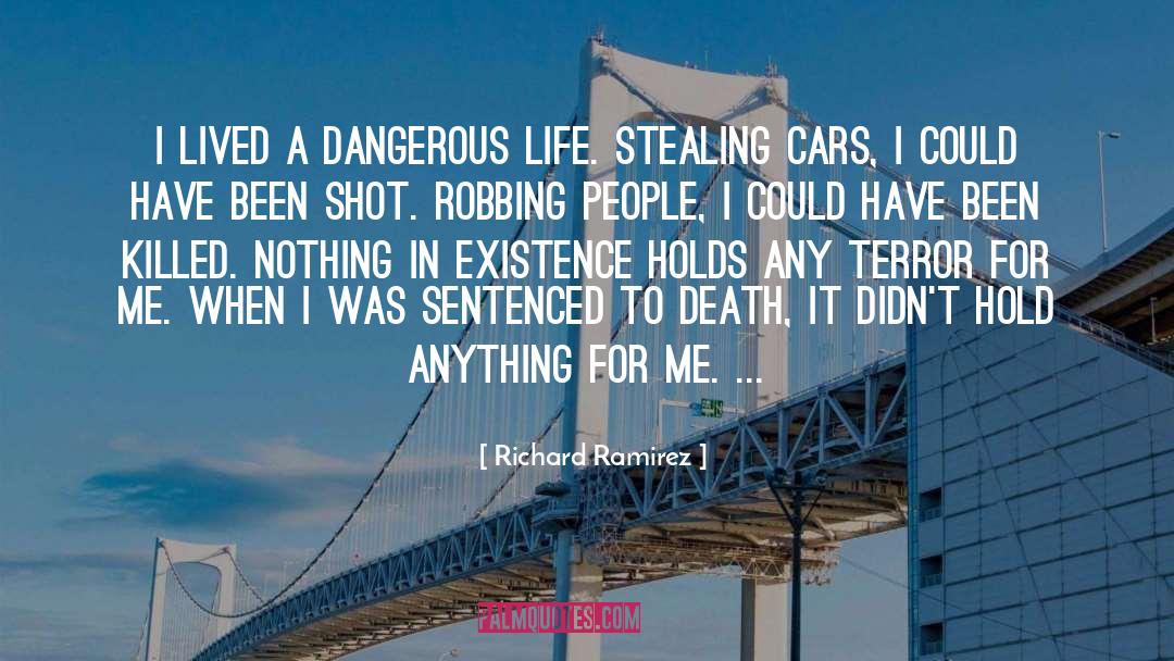 Richard Ramirez Quotes: I lived a dangerous life.