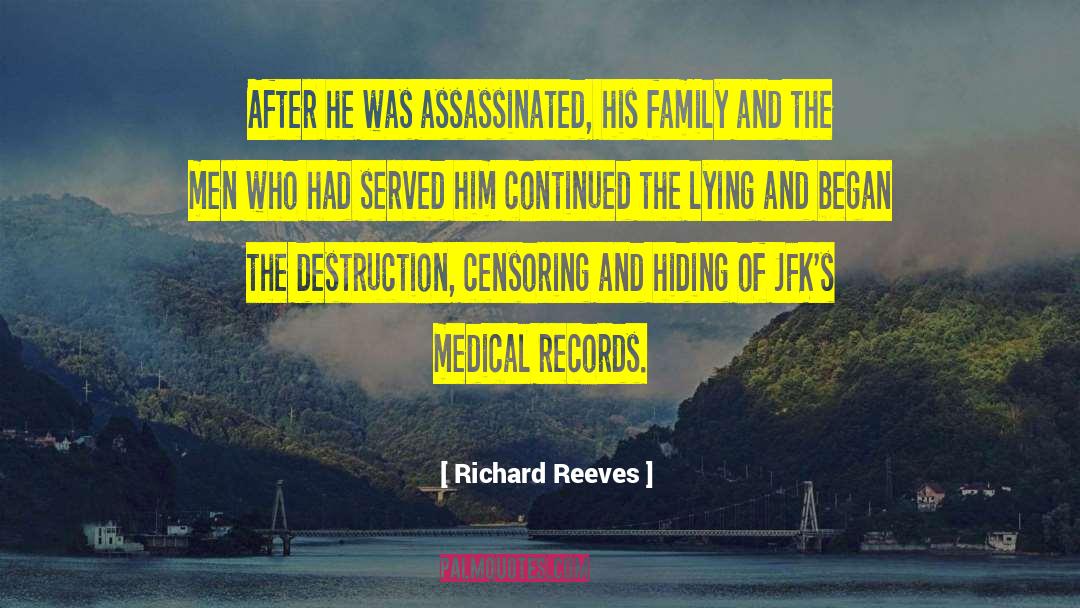 Richard Reeves Quotes: After he was assassinated, his