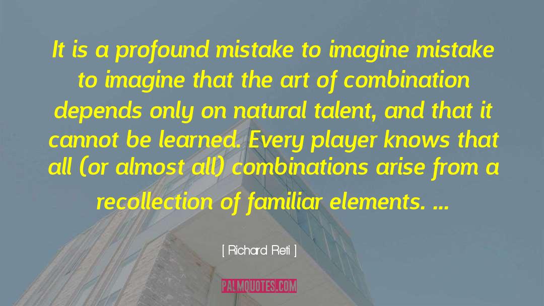 Richard Reti Quotes: It is a profound mistake