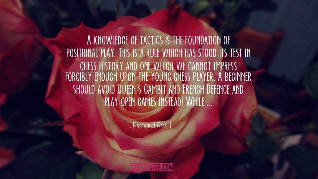 Richard Reti Quotes: A knowledge of tactics is
