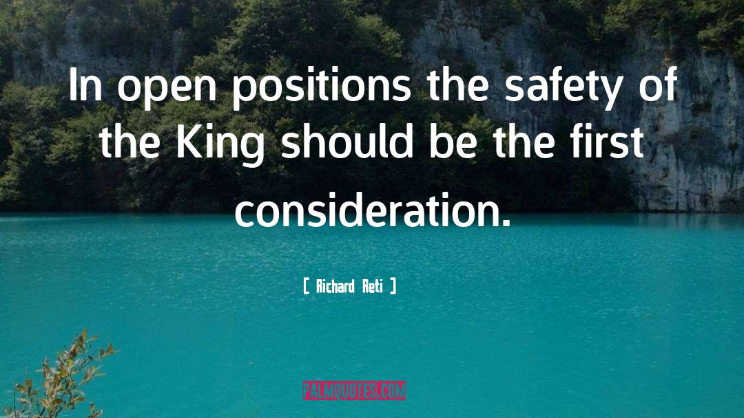 Richard Reti Quotes: In open positions the safety