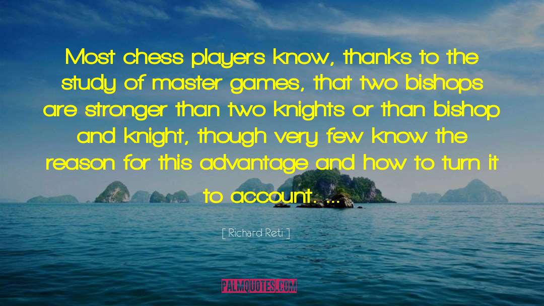 Richard Reti Quotes: Most chess players know, thanks