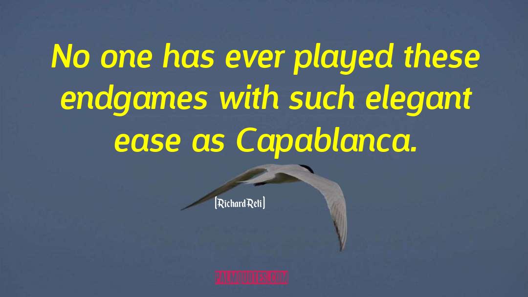 Richard Reti Quotes: No one has ever played