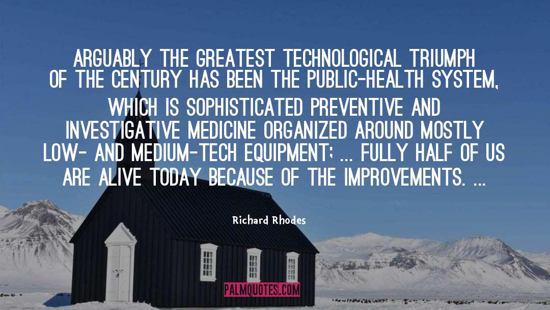 Richard Rhodes Quotes: Arguably the greatest technological triumph