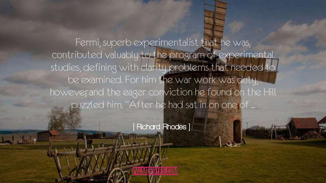 Richard Rhodes Quotes: Fermi, superb experimentalist that he