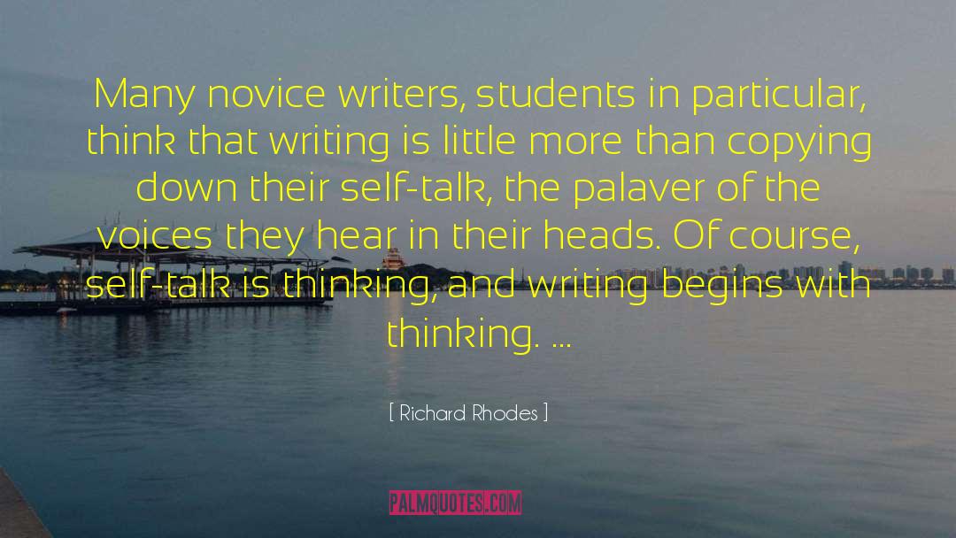 Richard Rhodes Quotes: Many novice writers, students in