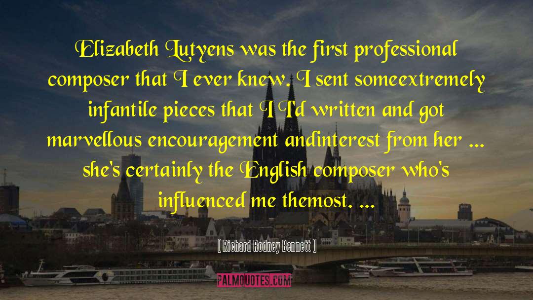 Richard Rodney Bennett Quotes: Elizabeth Lutyens was the first