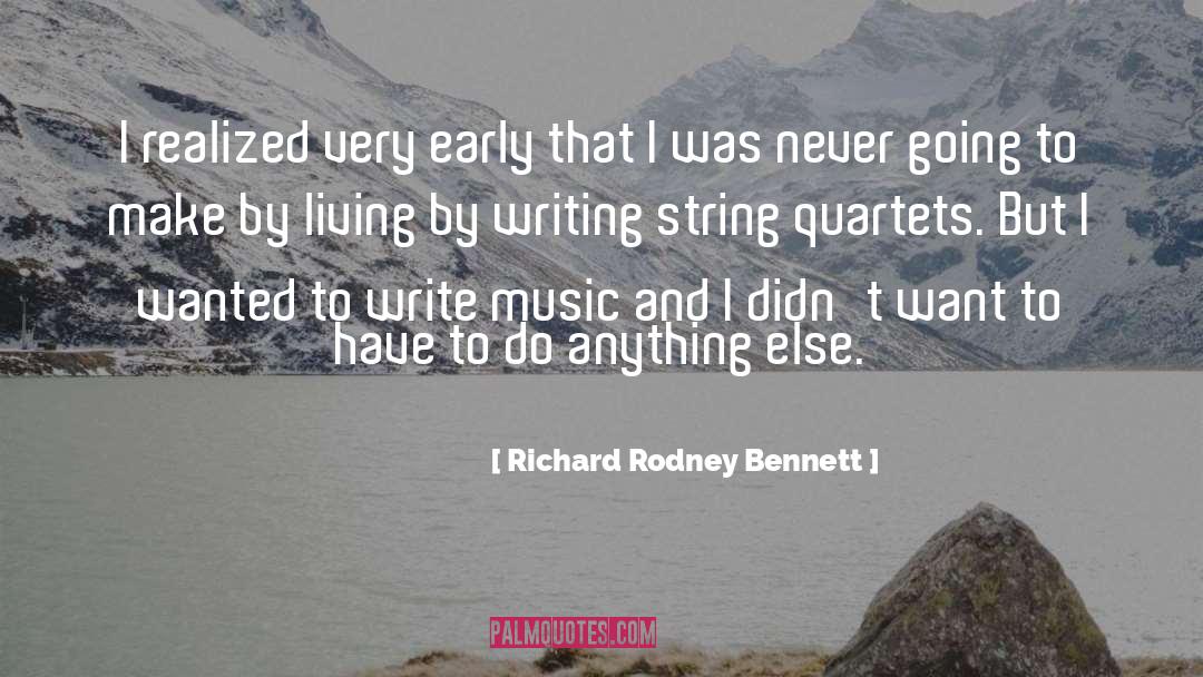 Richard Rodney Bennett Quotes: I realized very early that
