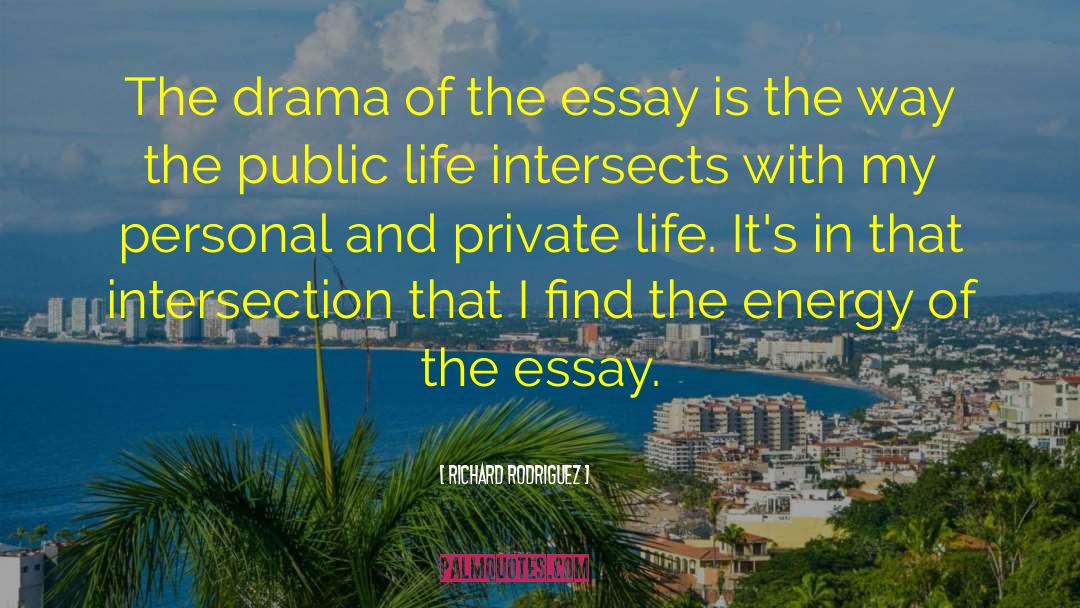 Richard Rodriguez Quotes: The drama of the essay