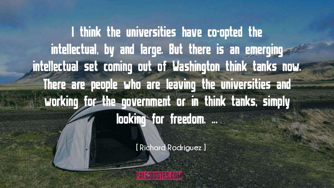 Richard Rodriguez Quotes: I think the universities have