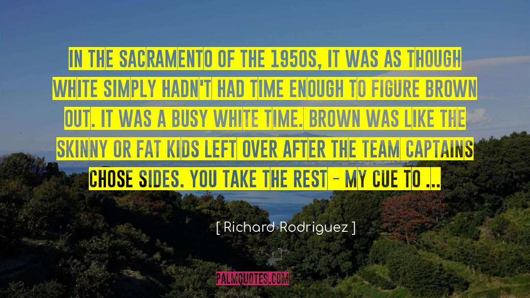 Richard Rodriguez Quotes: In the Sacramento of the