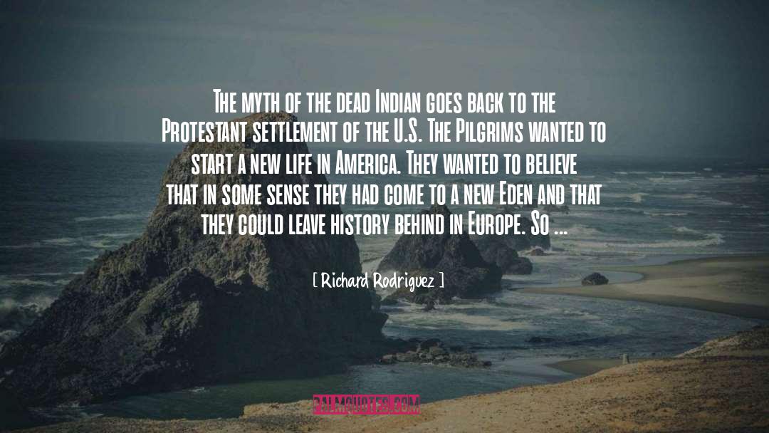 Richard Rodriguez Quotes: The myth of the dead