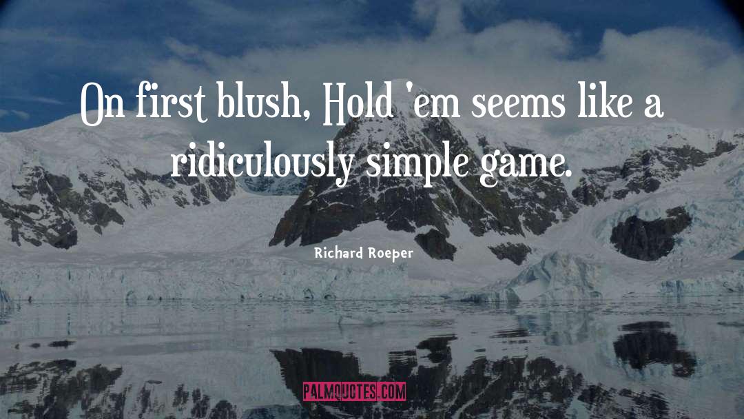 Richard Roeper Quotes: On first blush, Hold 'em