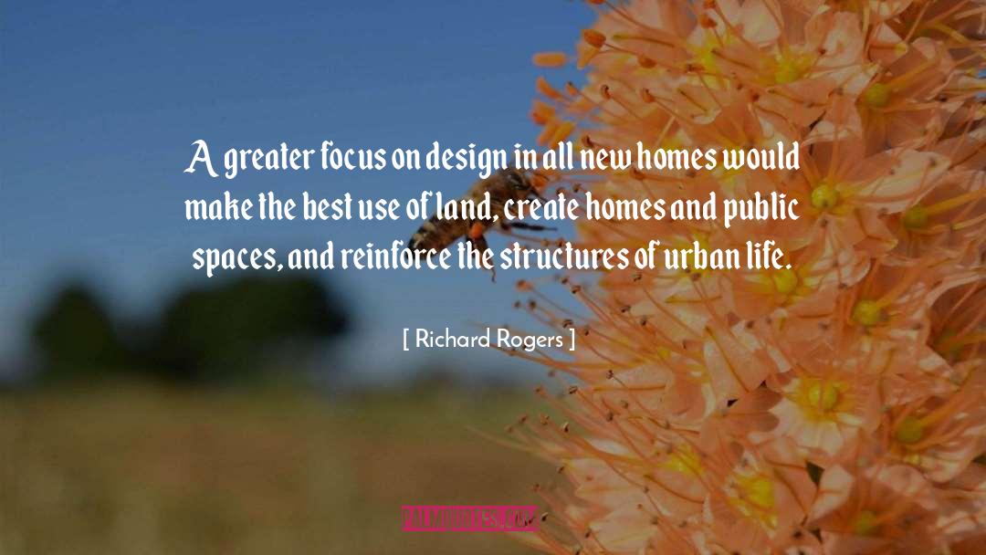 Richard Rogers Quotes: A greater focus on design