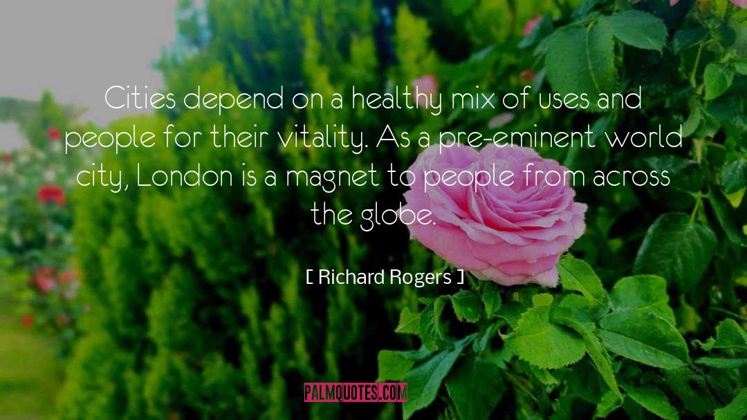 Richard Rogers Quotes: Cities depend on a healthy