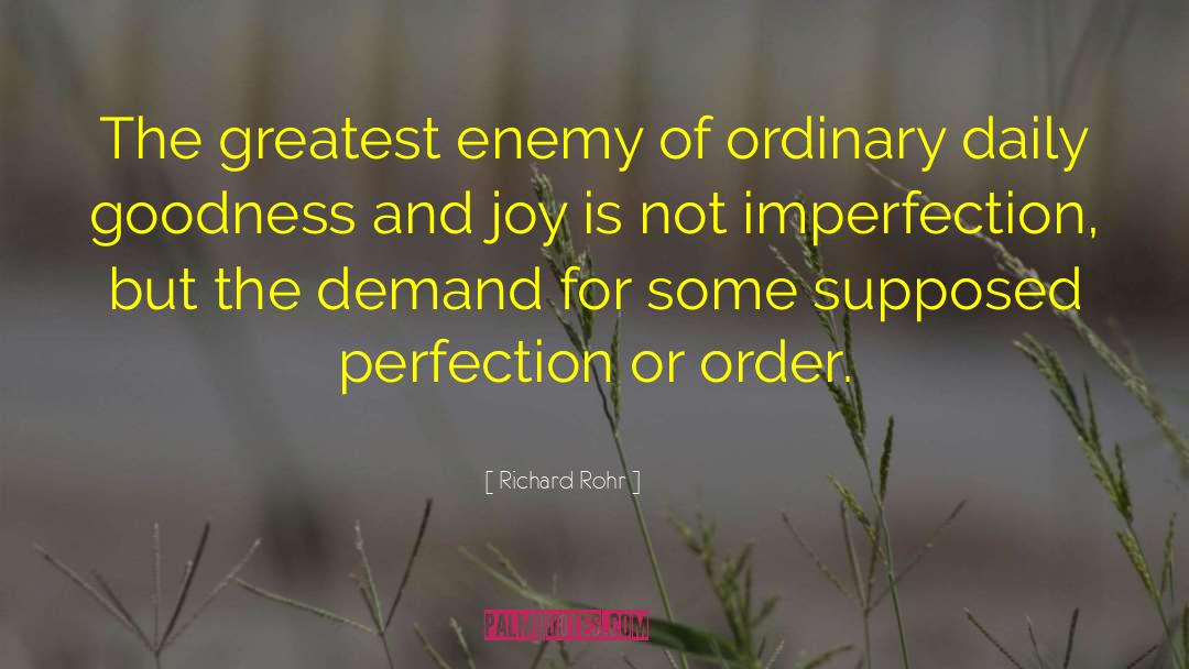 Richard Rohr Quotes: The greatest enemy of ordinary