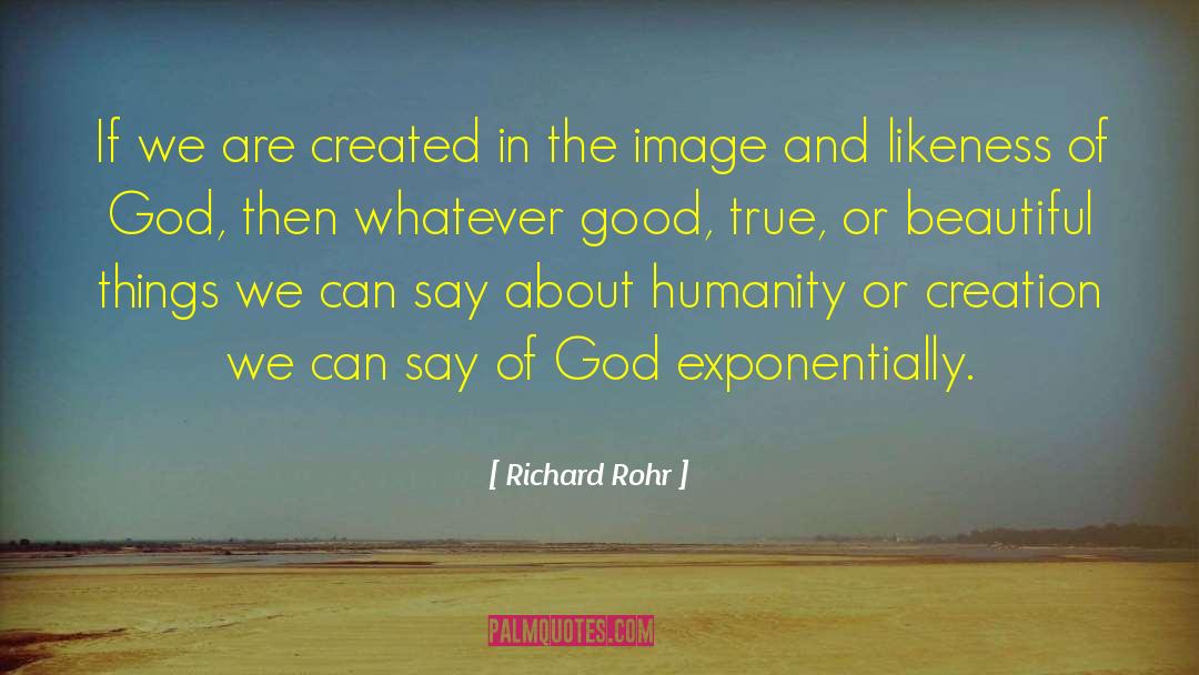 Richard Rohr Quotes: If we are created in