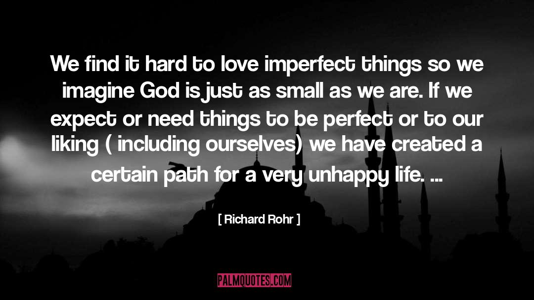 Richard Rohr Quotes: We find it hard to
