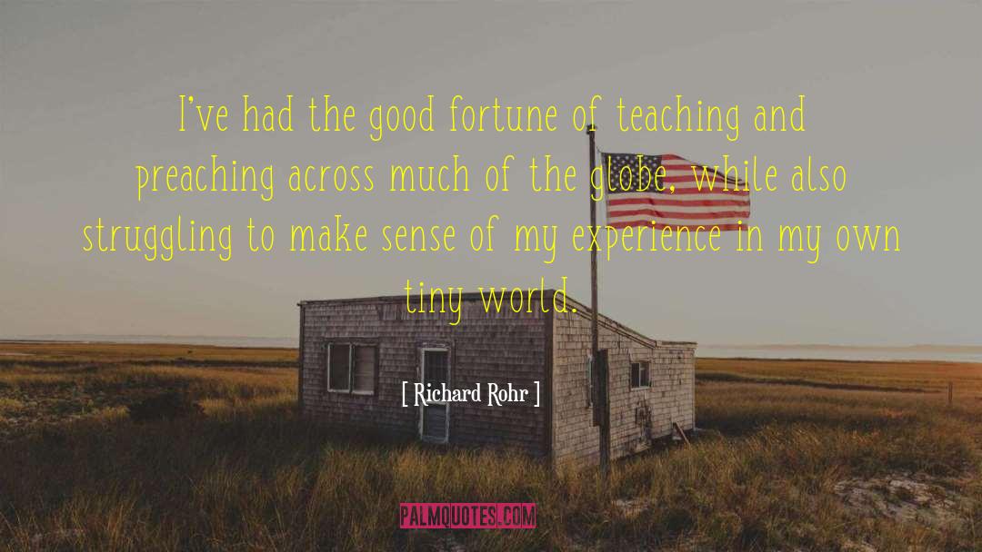 Richard Rohr Quotes: I've had the good fortune