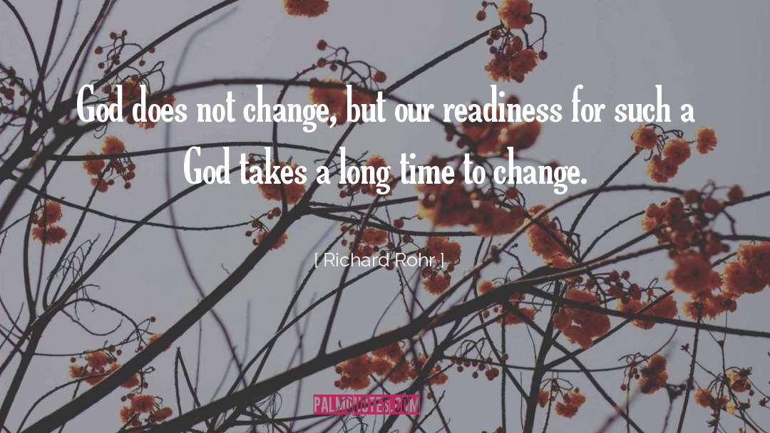 Richard Rohr Quotes: God does not change, but