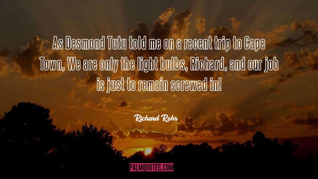 Richard Rohr Quotes: As Desmond Tutu told me