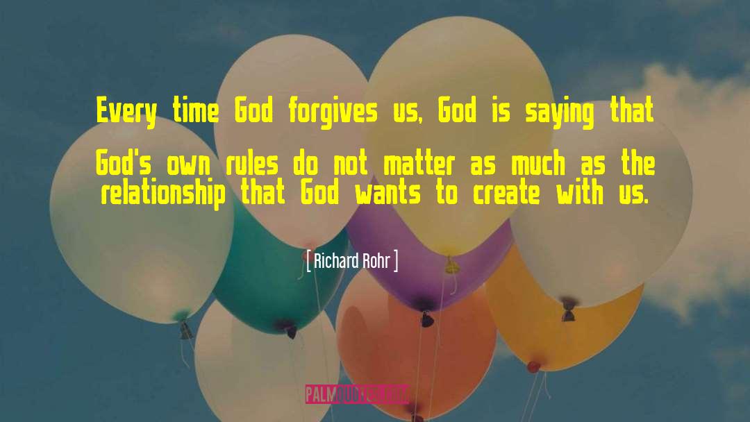 Richard Rohr Quotes: Every time God forgives us,