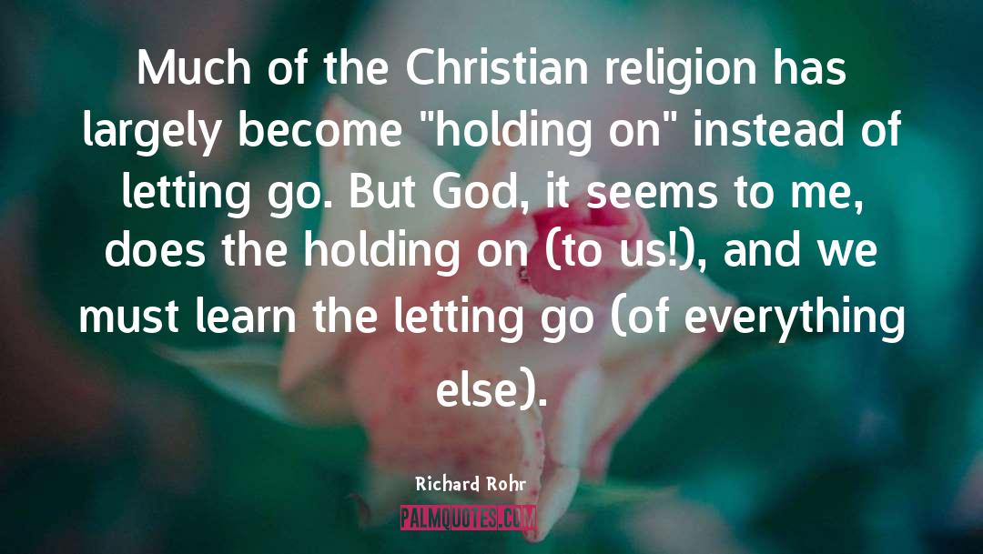 Richard Rohr Quotes: Much of the Christian religion