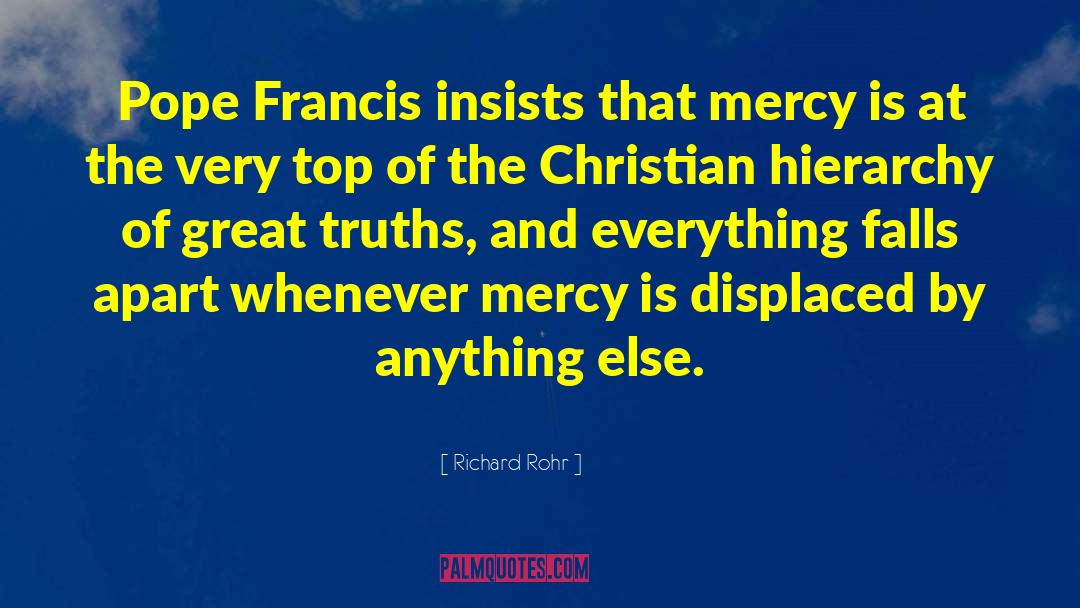 Richard Rohr Quotes: Pope Francis insists that mercy